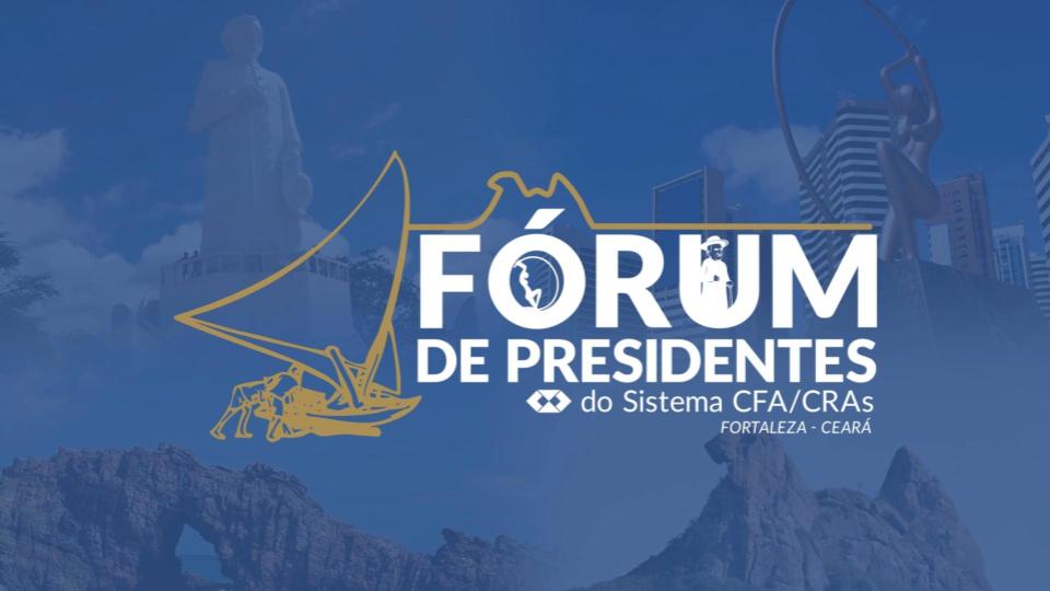 Fórum de Presidentes do Sistema CFA/CRAs movimenta Fortaleza